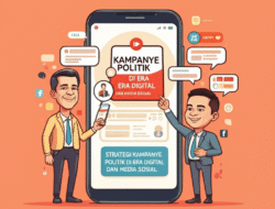 Strategi Kampanye Politik di Era Digital dan Media Sosial