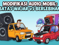 Modifikasi Audio Mobil: Batas Wajar vs Berlebihan
