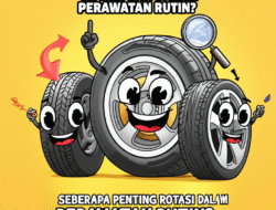 Seberapa Penting Rotasi Ban dalam Perawatan Rutin?