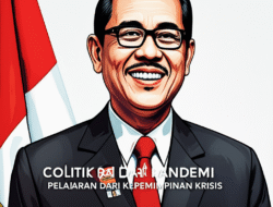 Politik dan Pandemi: Pelajaran dari Kepemimpinan Krisis