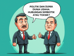 Politik dan Dunia Usaha: Hubungan Simbiotik atau Toksik?