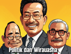 Politik dan Wirausaha: Ketika Bisnis dan Kekuasaan Bertemu