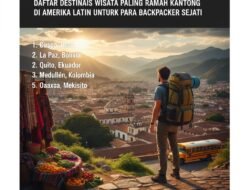 Daftar Destinasi Wisata Paling Ramah Kantong di Amerika Latin Untuk Para Backpacker Sejati