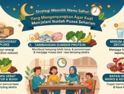 Strategi Memilih Menu Sahur Yang Mengenyangkan Agar Kuat Menjalani Ibadah Puasa Seharian