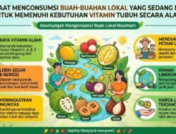 Manfaat Mengonsumsi Buah-buahan Lokal yang Sedang Musim Untuk Memenuhi Kebutuhan Vitamin Tubuh Secara Alami